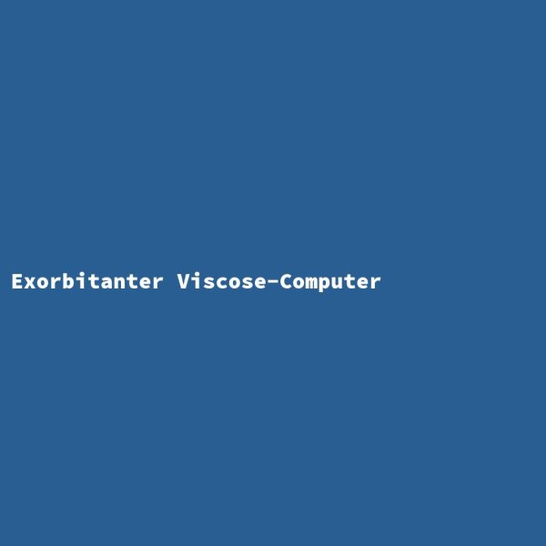 Exorbitant Viscose Computer