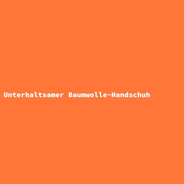 Unterhaltsamer Baumwolle-Handschuh