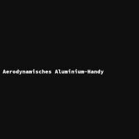 Aerodynamisches Aluminium-Handy