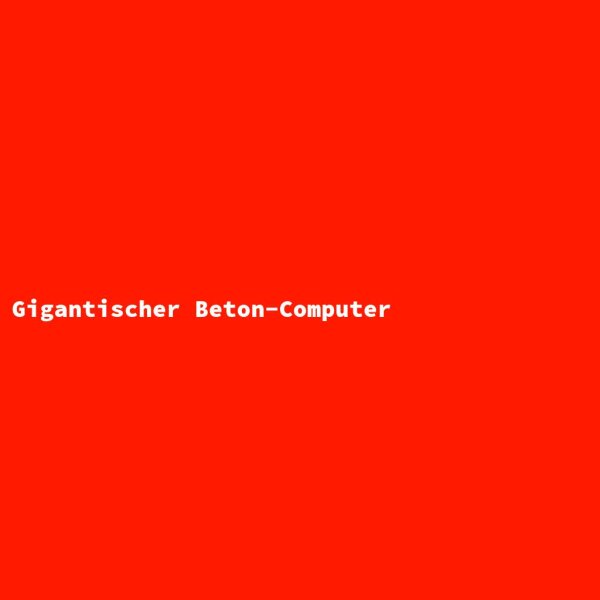 Gigantischer Beton-Computer