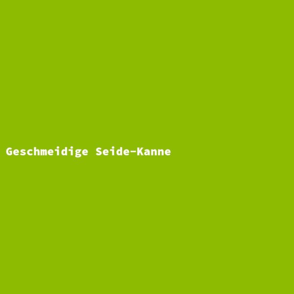 Geschmeidige Seide-Kanne