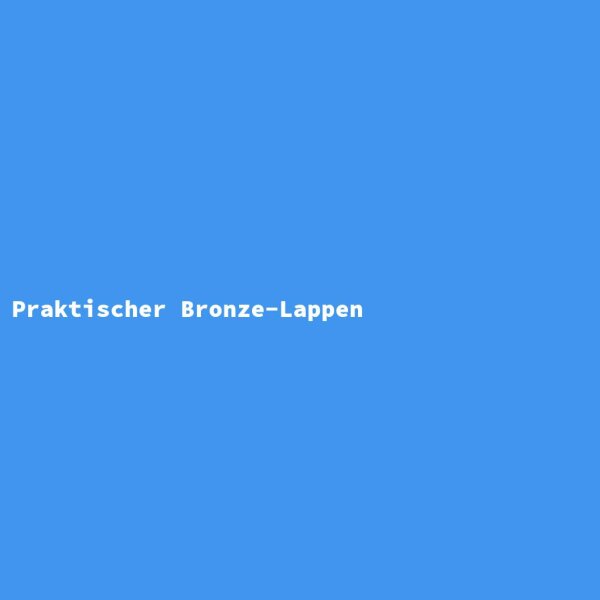Praktischer Bronze-Lappen