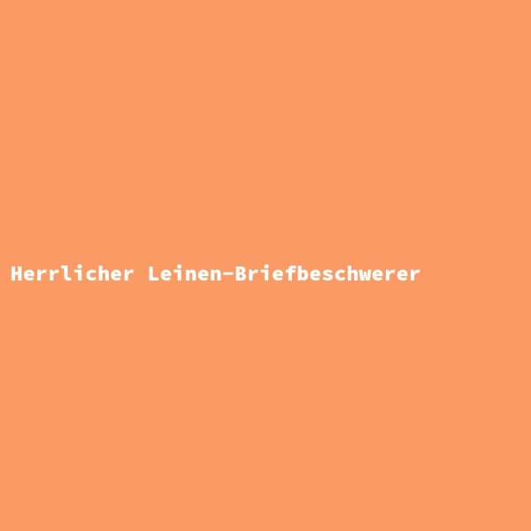 Herrlicher Leinen-Briefbeschwerer
