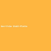 Herrliche Stahl-Platte