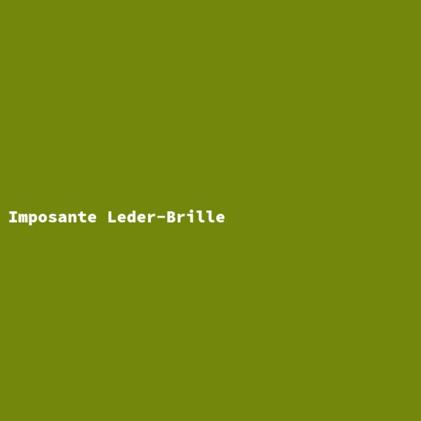 Imposante Leder-Brille