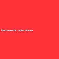 Überteuerte Leder-Kanne