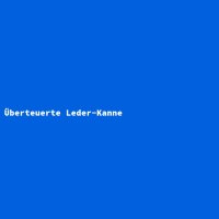 Überteuerte Leder-Kanne