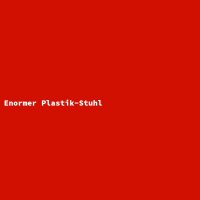Enormer Plastik-Stuhl