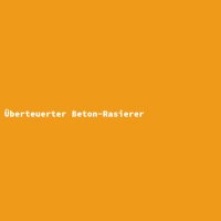 Überteuerter Beton-Rasierer