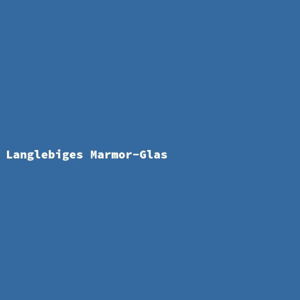 Langlebiges Marmor-Glas