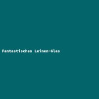 Fantastisches Leinen-Glas