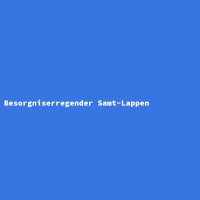 Besorgniserregender Samt-Lappen