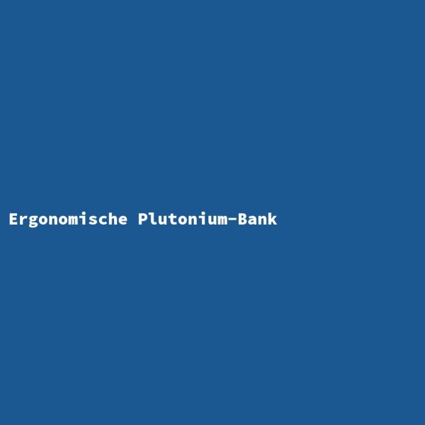 Ergonomische Plutonium-Bank