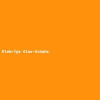 Klebrige Glas-Schuhe