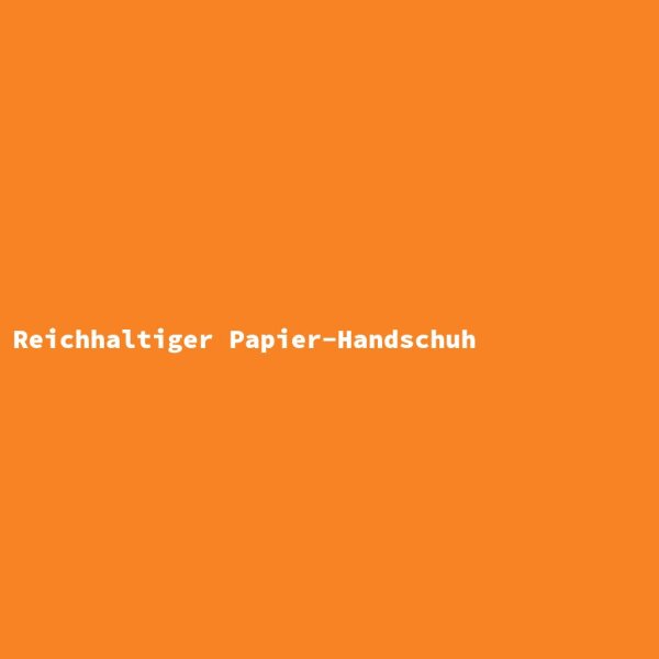 Reichhaltiger Papier-Handschuh