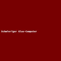 Schmieriger Glas-Computer