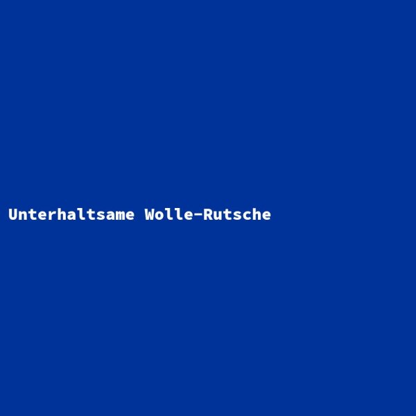 Unterhaltsame Wolle-Rutsche