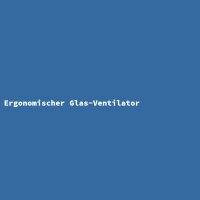 Ergonomischer Glas-Ventilator