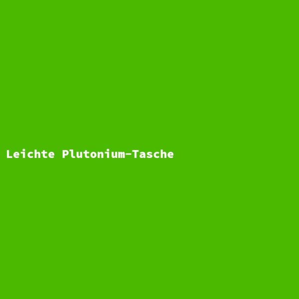 Leichte Plutonium-Tasche