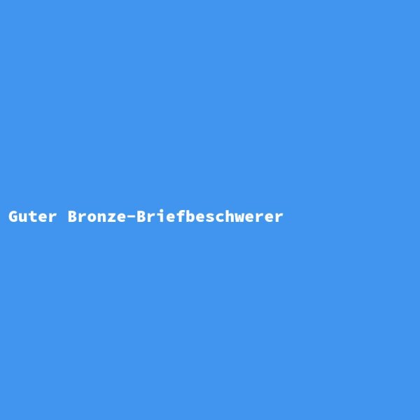 Guter Bronze-Briefbeschwerer