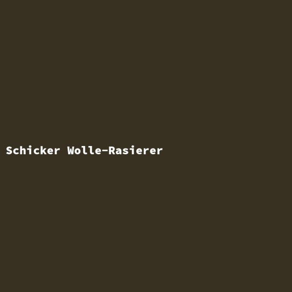 Schicker Wolle-Rasierer