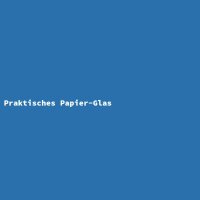 Praktisches Papier-Glas