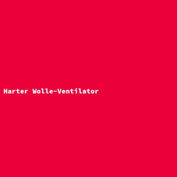 Harter Wolle-Ventilator