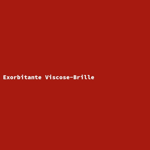 Exorbitante Viscose-Brille