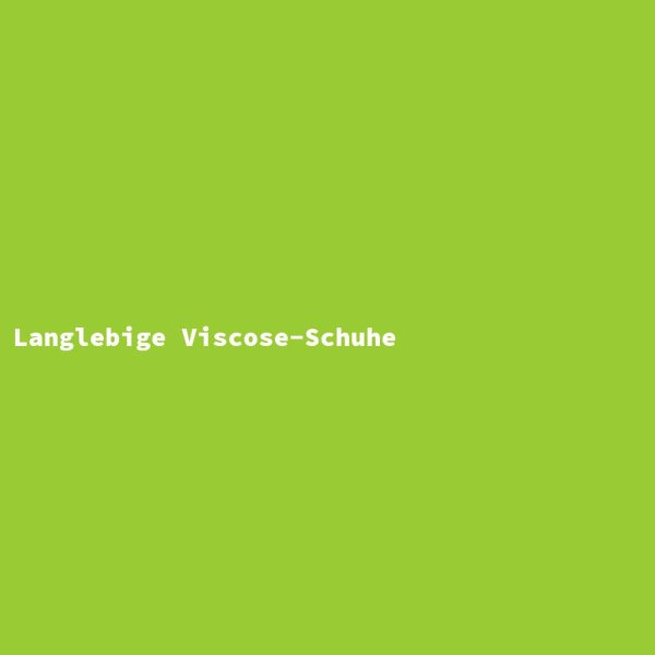 Langlebige Viscose-Schuhe