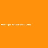 Klebriger Granit-Ventilator