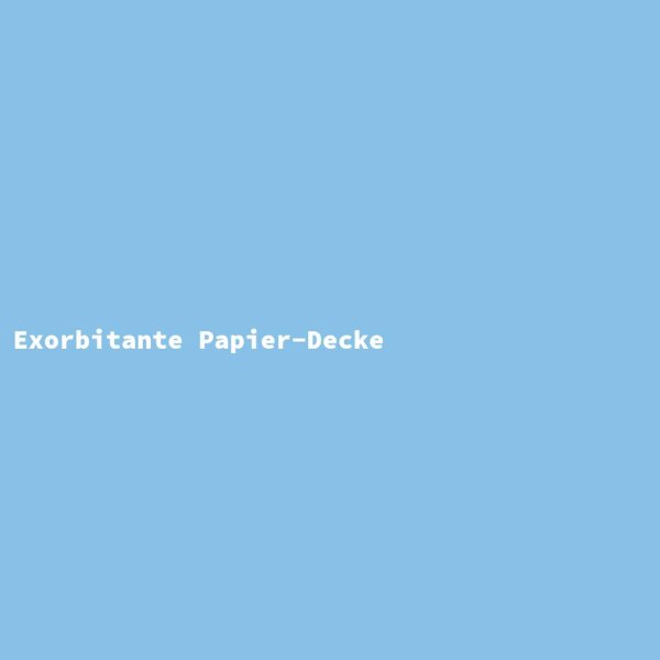 Exorbitante Papier-Decke